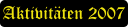 Aktivitäten 2007
